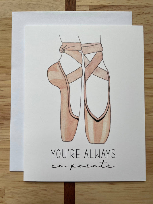 You're Always En Pointe - Watercolor Greeting Card